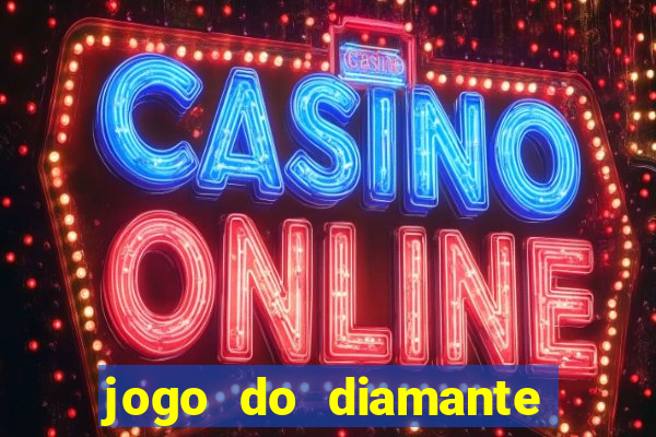 jogo do diamante para ganhar dinheiro